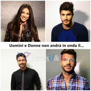 Uomini e Donne non andrà in onda il...